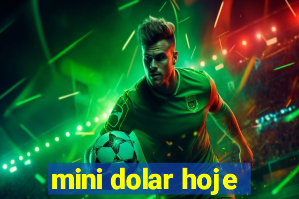 mini dolar hoje
